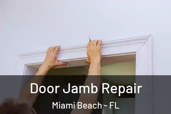 Door Jamb Repair Miami Beach - FL