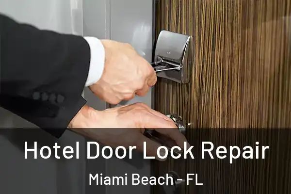  Hotel Door Lock Repair Miami Beach - FL
