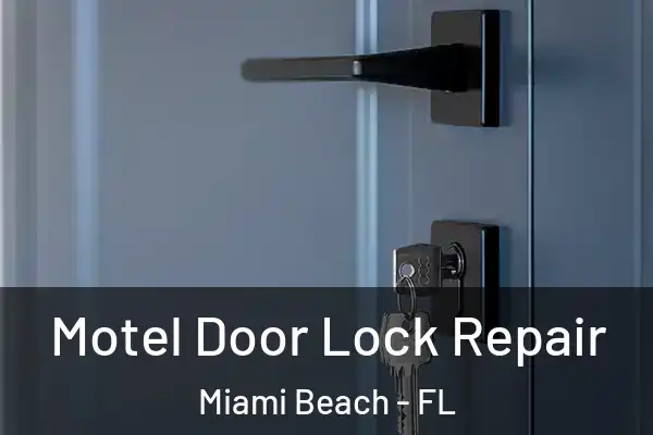 Motel Door Lock Repair Miami Beach - FL
