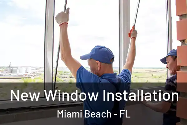 New Window Installation Miami Beach - FL