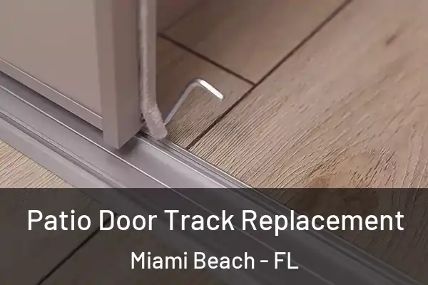 Patio Door Track Replacement Miami Beach - FL