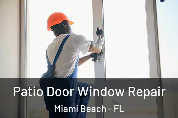 Patio Door Window Repair Miami Beach - FL