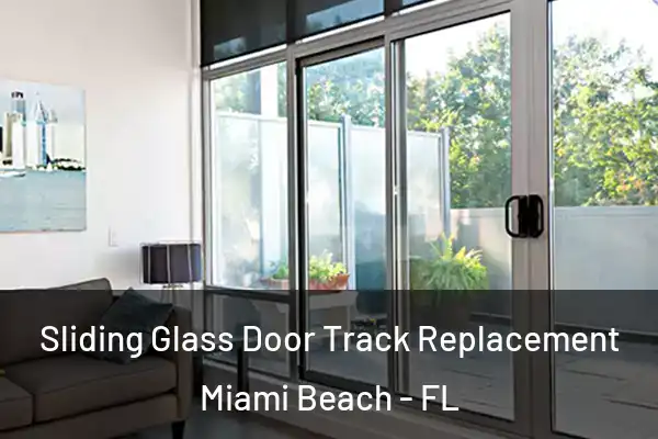 Sliding Glass Door Track Replacement Miami Beach - FL