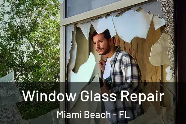 Window Glass Repair Miami Beach - FL